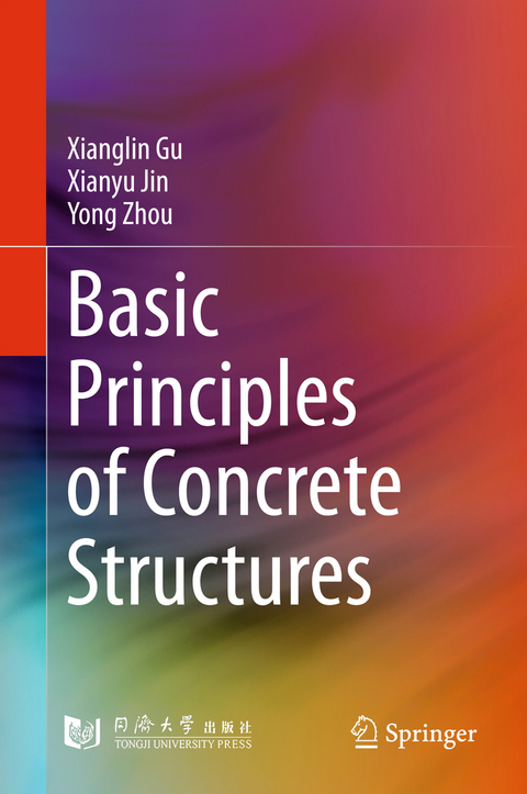 Basic Principles of Concrete Structures - Xianglin Gu, Xianyu Jin, Yong Zhou