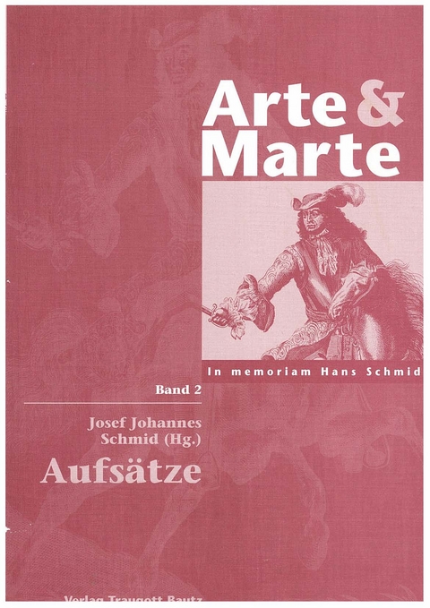 Arte & Marte. In Memorian Hans Schmidt - Eine Gedächtnisschrift seines Schülerkreises / Aufsätze - 