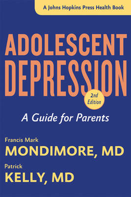 Adolescent Depression - Francis Mark Mondimore, Patrick Kelly