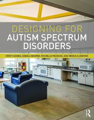 Designing for Autism Spectrum Disorders - Kristi Gaines, Angela Bourne, Michelle Pearson, Mesha Kleibrink