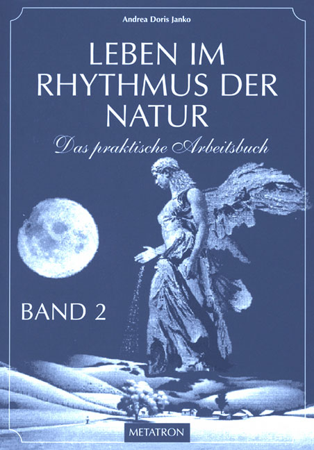 Leben im Rhythmus der Natur. Das praktische Arbeitsbuch / Leben im Rhythmus der Natur Band 2 - Andrea D Janko