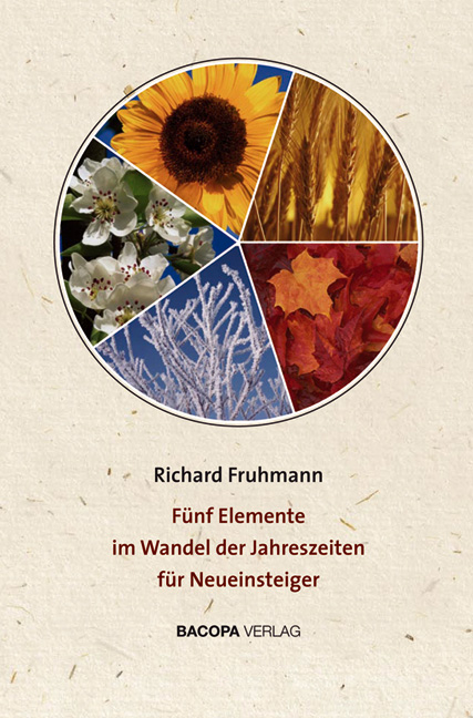 Fünf Elemente im Wandel der Jahreszeiten für Neueinsteiger - Richard Fruhmann
