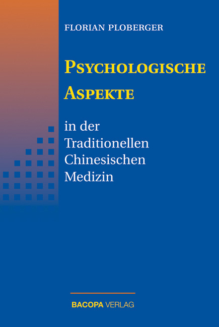 Psychologische Aspekte in der Traditionellen Chinesischen Medizin - Florian Ploberger
