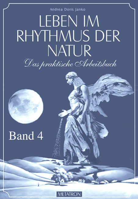 Leben im Rhythmus der Natur. Das praktische Arbeitsbuch / Leben im Rhythmus der Natur Band 4 - Andrea D Janko