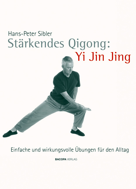 Stärkendes Qi Gong: Yi Jin Jing - Hans P Sibler