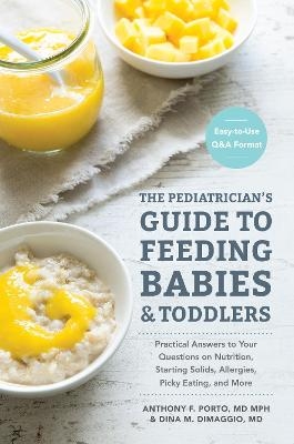 The Pediatrician's Guide to Feeding Babies and Toddlers - Anthony Porto, Dina Dimaggio