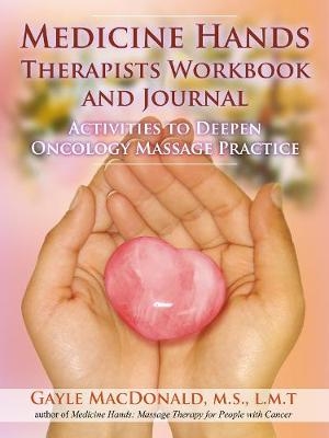 Medicine Hands Therapists Workbook and Journal - Gayle MacDonald