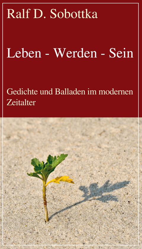 Leben - Werden - Sein - Ralf D. Sobottka