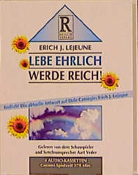 Lebe ehrlich - werde reich - Erich J Lejeune