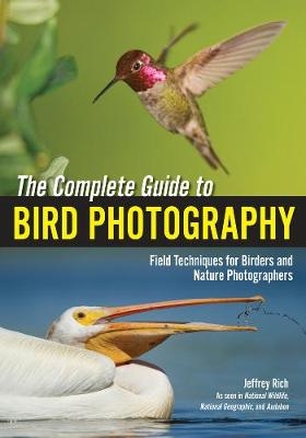 The Complete Guide To Bird Photography - Jeffrey Rich