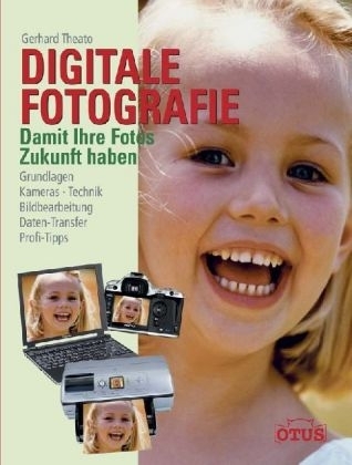 Digitale Fotografie damit Ihre Fotos Zukunft haben - Gerhard Theato