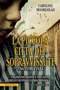 La piccola città dei sopravvissuti - Caroline Moorehead