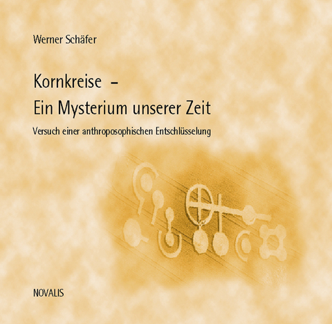 Die Kornkreise: Ein Mysterium unserer Zeit - Werner Schäfer