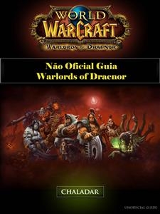 World of Warcraft Não Oficial Guia Warlords of Draenor -  Joshua Abbott