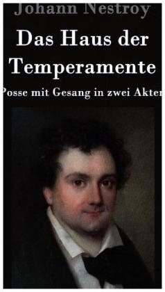 Das Haus der Temperamente -  Johann Nestroy