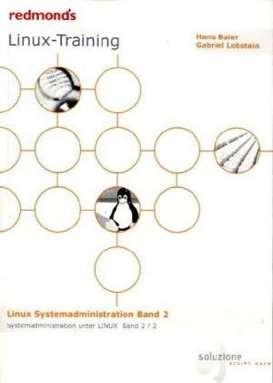 Linux Systemadministration Bd.2 - Hans Baier, Gabriel Lobstein