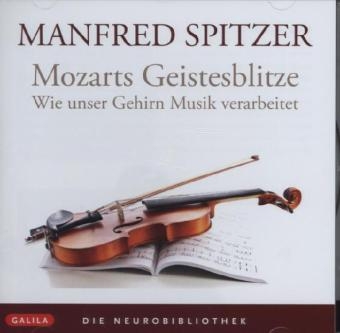 Die Neurobibliothek: Mozarts Geistesblitze - Manfred Spitzer