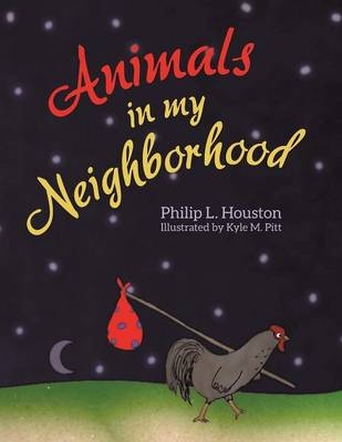 Animals in My Neighborhood - Philip L Houston