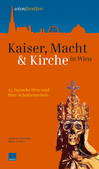 Kaiser, Macht und Kirche in Wien - Andreas Korsitzky, Klaus Lorbeer