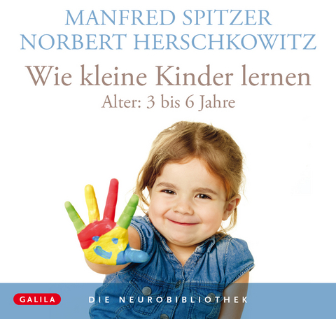 Die Neurobibliothek: Wie kleine Kinder lernen - Manfred Spitzer, Norbert Herschkowitz
