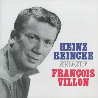 Heinz Reincke spricht Francois Villon und Wilhelm Busch - Francois Villon, Wilhelm Busch