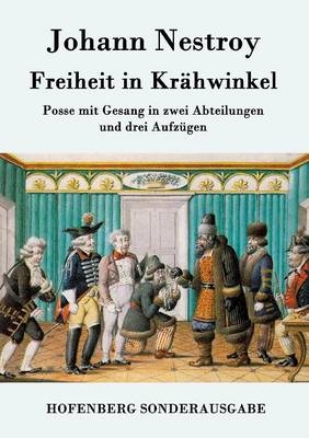 Freiheit in Krähwinkel - Johann Nestroy