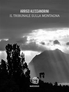 Il tribunale sulla montagna - Arrigo Alessandrini