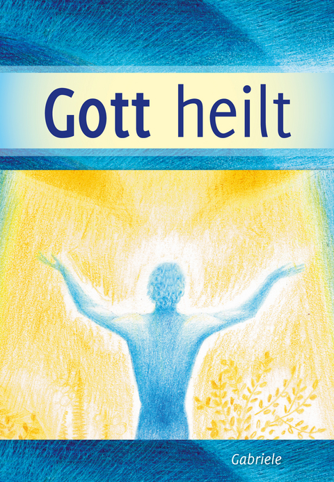 Gott heilt -  Gabriele