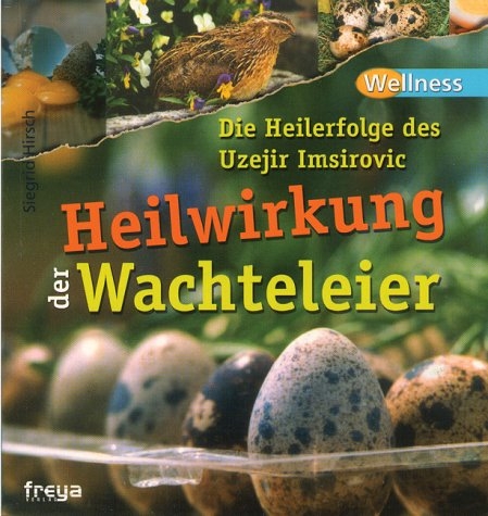 Heilwirkung der Wachteleier - Siegrid Hirsch