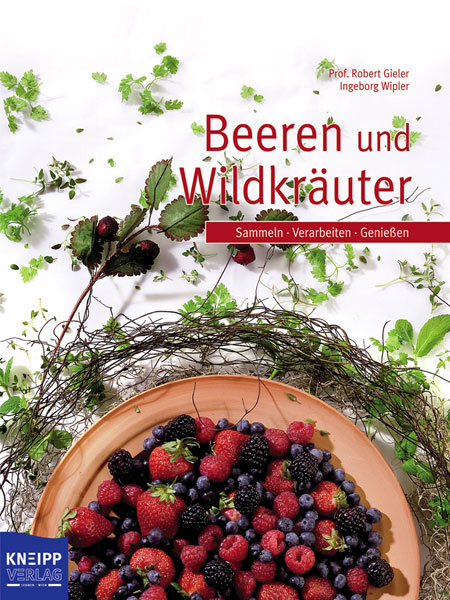 Beeren und Wildkräuter - Robert Gieler, Ingeborg Wipler