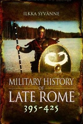 Military History of Late Rome 395-425 - Ilkka Syvanne