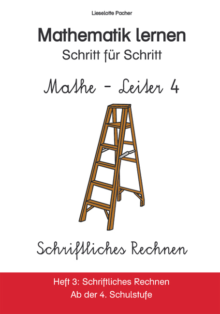 Mathe-Leiter 4. Mathematik lernen - Schritt für Schritt - Lieselotte Pacher