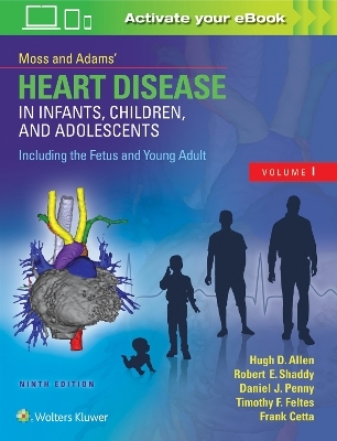 Moss & Adams' Heart Disease in Infants, Children, and Adolescents, Including the Fetus and Young Adult - Hugh D. Allen