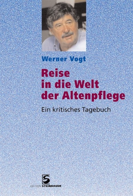 Reise in die Welt der Altenpflege - Werner Vogt