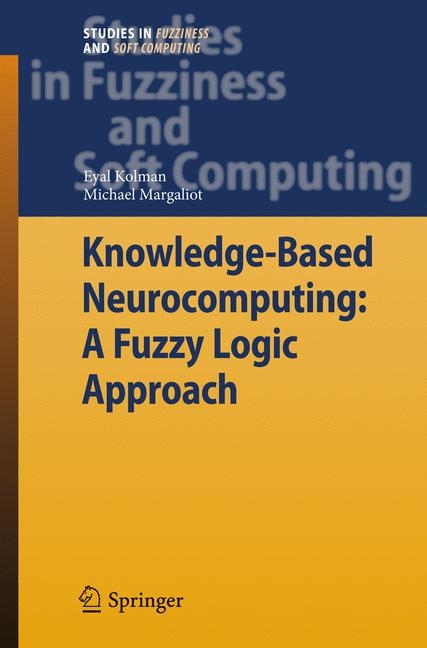 Knowledge-Based Neurocomputing: A Fuzzy Logic Approach - Eyal Kolman, Michael Margaliot