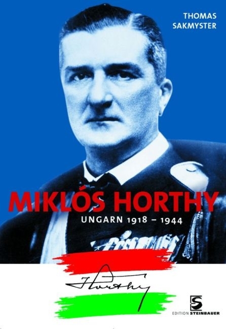 Miklos Horthy - Thomas Sakmyster