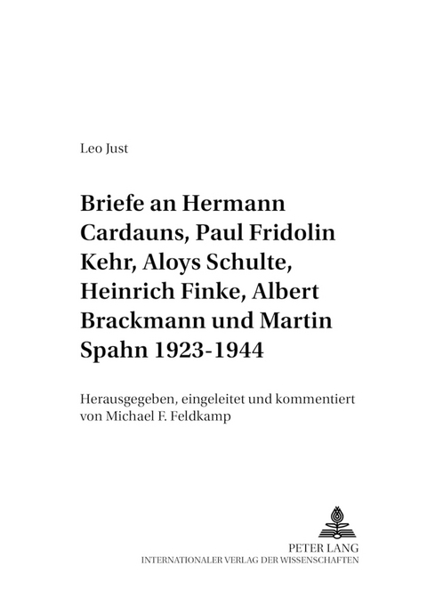 Briefe an Hermann Cardauns, Paul Fridolin Kehr, Aloys Schulte, Heinrich Finke, Albert Brackmann und Martin Spahn 1923-1944 - Michael F. Feldkamp