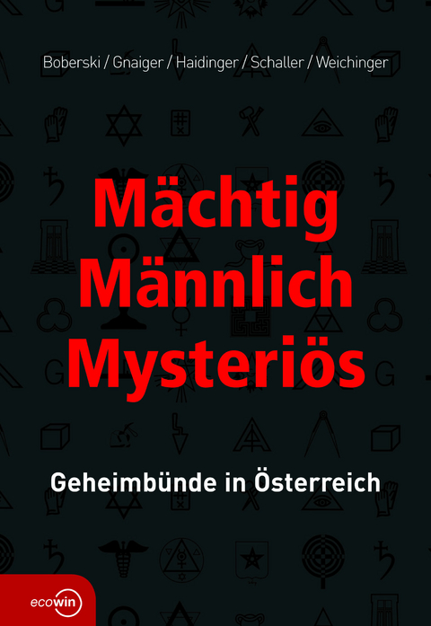 Mächtig - Männlich - Mysteriös - Peter Gnaiger, Martin Haidinger, Thomas Schaller, Robert Weichinger, Heiner Boberski