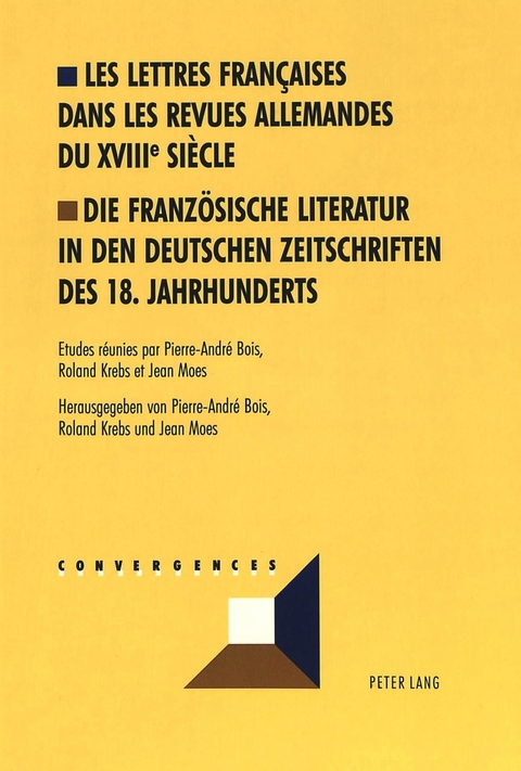 Les lettres françaises dans les revues allemandes du XVIIIe siècle- Die französische Literatur in den deutschen Zeitschriften des 18. Jahrhunderts - 