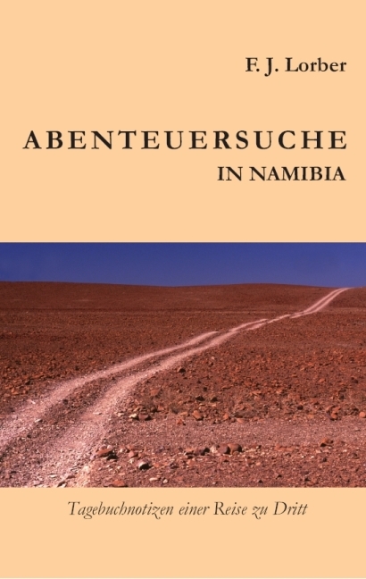 Abenteuersuche in Namibia - F J Lorber