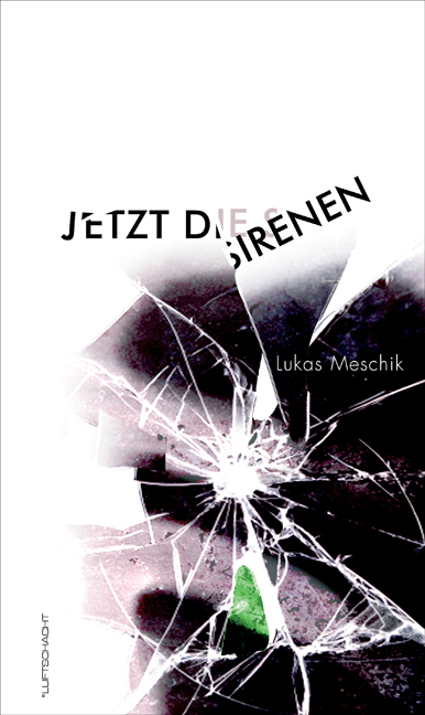 Jetzt die Sirenen - Lukas Meschik