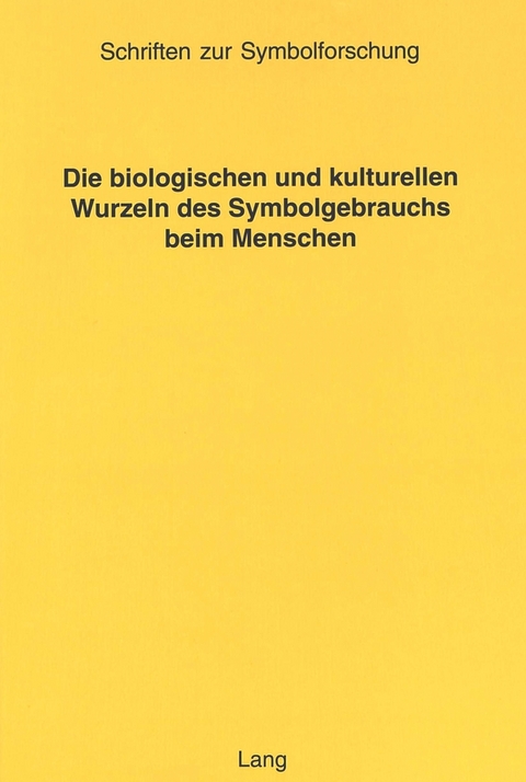 Die biologischen und kulturellen Wurzeln des Symbolgebrauchs beim Menschen - 