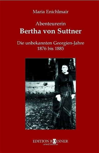 Abenteurerin Bertha von Suttner - Maria Enichlmair