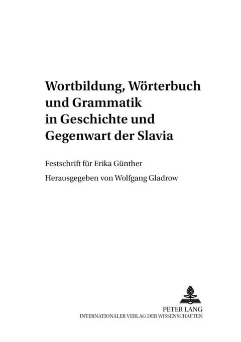 Wortbildung, Wörterbuch und Grammatik in Geschichte und Gegenwart der Slavia - 