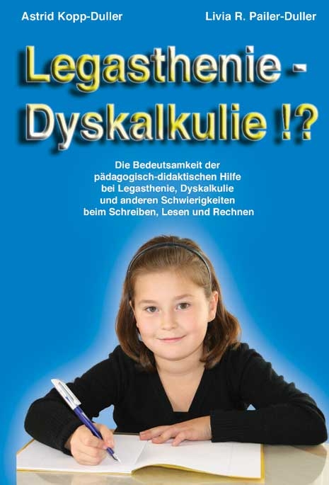 Legasthenie - Dyskalkulie !? - Astrid Kopp-Duller, Livia R Pailer-Duller