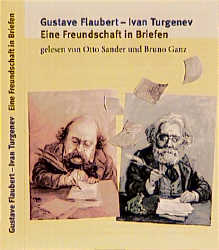 Eine Freundschaft in Briefen - Gustave Flaubert, Iwan S Turgenjew