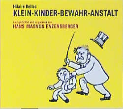 Klein-Kinder-Bewahr-Anstalt - Hilaire Belloc, Hans M Enzensberger