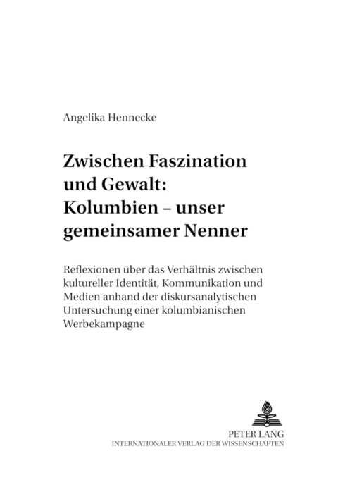 Zwischen Faszination und Gewalt: - Kolumbien – unser gemeinsamer Nenner - Angelika Hennecke