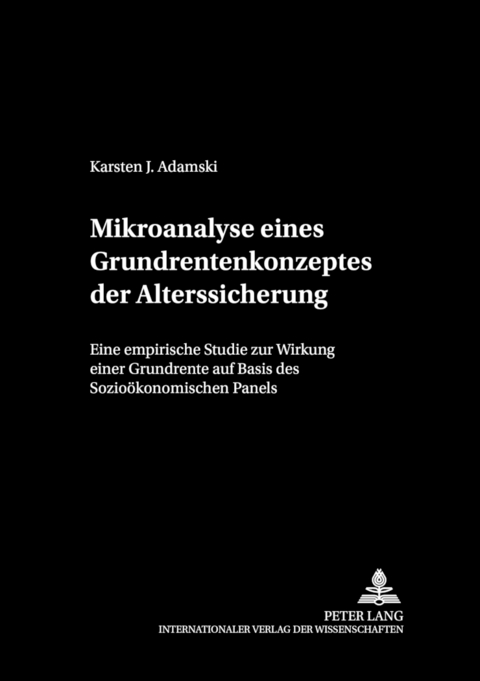 Mikroanalyse eines Grundrentenkonzeptes der Alterssicherung - Karsten J. Adamski