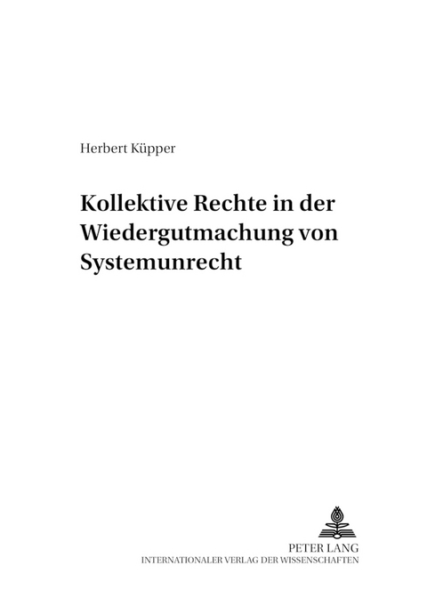 Kollektive Rechte in der Wiedergutmachung von Systemunrecht - Herbert Küpper